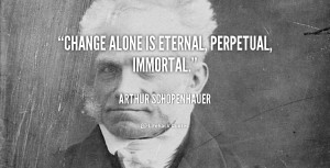 quote-Arthur-Schopenhauer-change-alone-is-eternal-perpetual-immortal ...