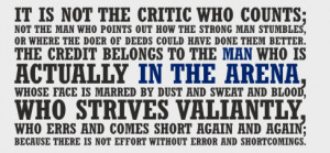 ... greatly in the arena of life is something Roosevelt approved of