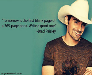 Brad Paisley quotes on making every day a good day