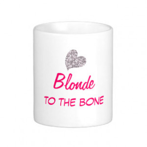 Funny Blonde to the Bone Quote Coffee Mug