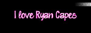 love Ryan Capes ♥ cover