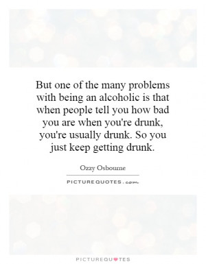 ... being-an-alcoholic-is-that-when-people-tell-you-how-bad-you-are-quote