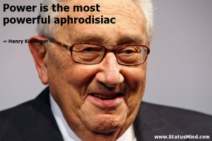 most powerful aphrodisiac Henry Kissinger Quotes StatusMind