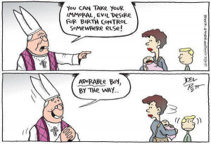 Immoral, evil desire for birth control!