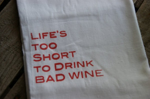 Wine Quote Tea Towel Life's Too Short To Drink Bad Wine