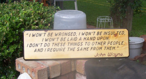 John Wayne sign Quote I won't be wronged