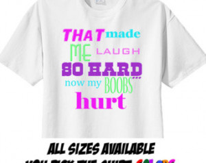 ... My Boobs Hurt T Shirt Tits Humor Quote Shirt Custom Made Screenprint