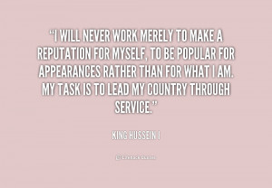 quote-King-Hussein-I-i-will-never-work-merely-to-make-220369.png