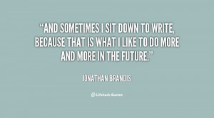 quote-Jonathan-Brandis-and-sometimes-i-sit-down-to-write-118411.png