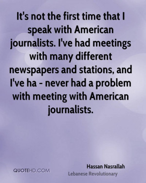 It's not the first time that I speak with American journalists. I've ...