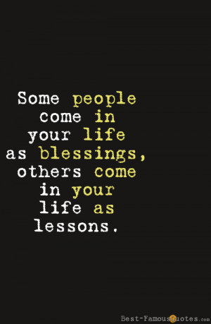 Life Quotes - Some people come in your life as blessings