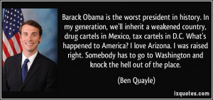 we'll inherit a weakened country, drug cartels in Mexico, tax cartels ...