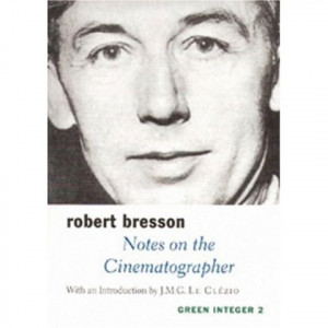 Robert Bresson: Notes on the Cinematographer