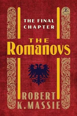 The Romanovs The Final Chapter Robert K Massie