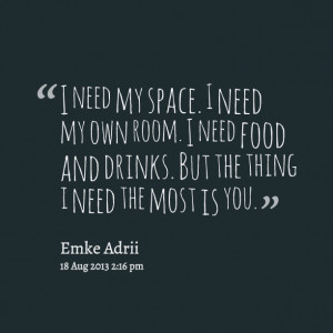 Quotes Picture: i need my beeeeeepe i need my own room i need food and ...