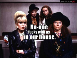 Ab Fab - best show ever!