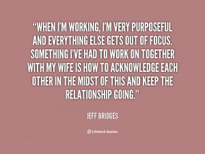 quote-Jeff-Bridges-when-im-working-im-very-purposeful-and-143141_1.png