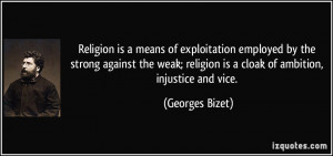 Religion is a means of exploitation employed by the strong against the ...