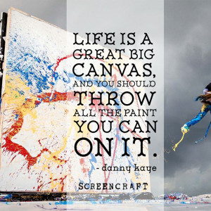 ... paint you can on it. - Danny Kaye #screenwriting #writing #inspiration