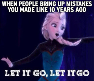 disney, elsa, frozen, funny, letitgo, mistakes, past, quotes