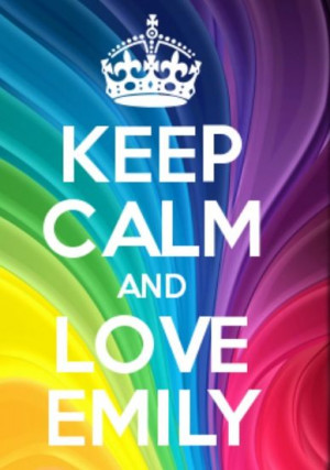 Keep calm and love emily