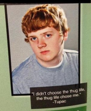 funny senior yearbook quotes thug life