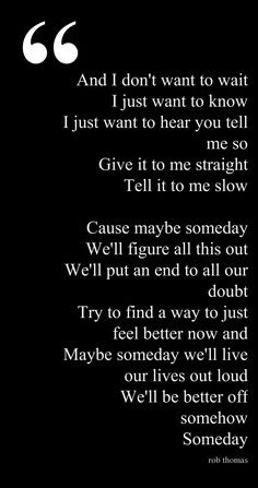 Rob Thomas Someday. Love this song so much! More