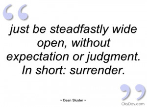 just be steadfastly wide open