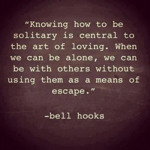 Bell Hooks Quote, So very true, and important not to forget