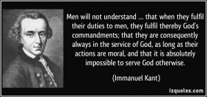 ... it is absolutely impossible to serve God otherwise. - Immanuel Kant