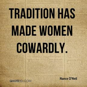 Nance O'Neil - Tradition has made women cowardly.