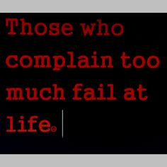 Those who complain too much....