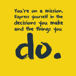 you re on mission # expressurself in the decisions you make and the ...