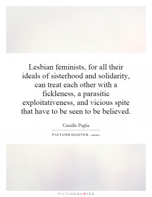 Lesbian feminists, for all their ideals of sisterhood and solidarity ...