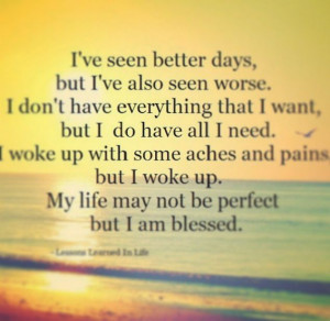 ... and how to look at life and be thankful, someone always has it worse