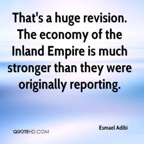 Esmael Adibi - That's a huge revision. The economy of the Inland ...