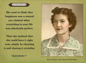 ... now, simply by choosing it and sharing it everyday. – Queenisms