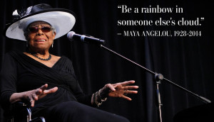 Dr.-Maya-Angelou-Be-a-Rainbow-in-Someone-Elses-cloud.jpg