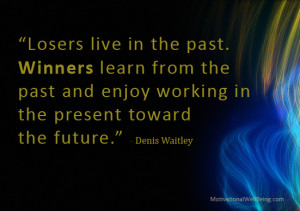 losers-live-in-the-past-winners-learn-from-the-past-and-enjoy-working ...