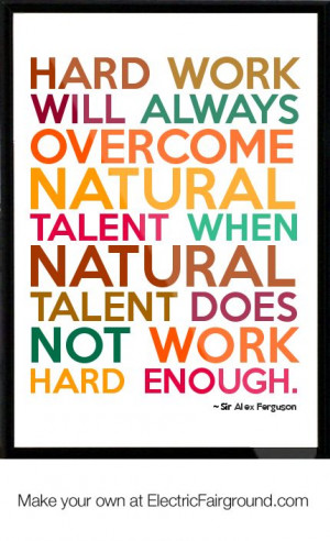 ... when natural talent does not work hard enough.