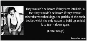 They wouldn't be heroes if they were infallible, in fact they wouldn't ...