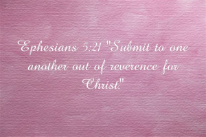 ... 21 “Submit to one another out of reverence for Christ