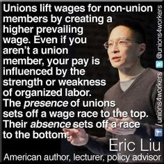 unions benefit everyone more union labor labor union strength eric liu ...