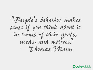 People's behavior makes sense if you think about it in terms of their ...