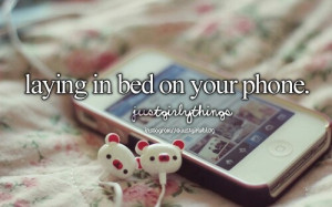 Laying In Bed On Your Phone.