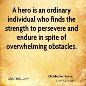 Christopher Reeve - A hero is an ordinary individual who finds the ...
