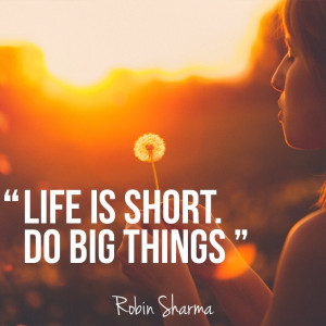 life-is-short-robin-sharma-daily-quotes-sayings-pictures.jpg