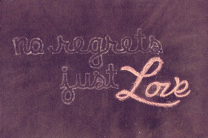 No Regrets Just Love