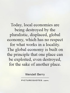 , local economies are being destroyed by the pluralistic, displaced ...