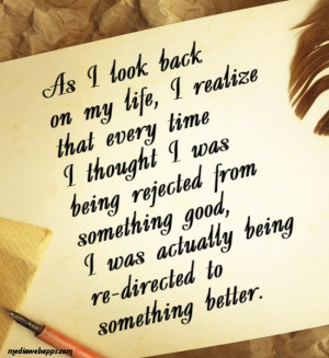 As I look back on my life, I realize that every time I thought I was ...